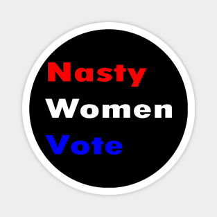 Nasty Women Vote Magnet